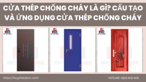 Cửa thép chống cháy là gì? Cấu tạo và ứng dụng cửa thép chống cháy